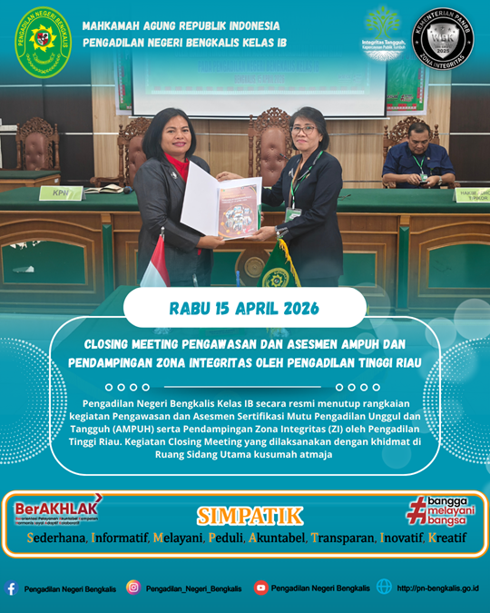 CLOSING MEETING PENGAWASAN DAN ASESMEN SERTIFIKASI MUTU PERADILAN UNGGUL DAN TANGGUH (AMPUH) SERTA PENDAMPINGAN ZONA INTEGRITAS DI PENGADILAN NEGERI BENGKALIS